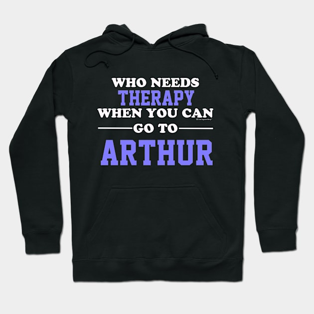 Who Needs Therapy When You Can Go To Arthur Hoodie by CoolApparelShop